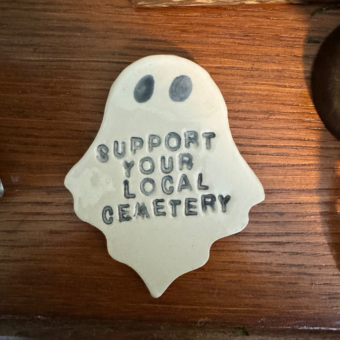 Ceramic Support Your Local Cemetery ghost magnet