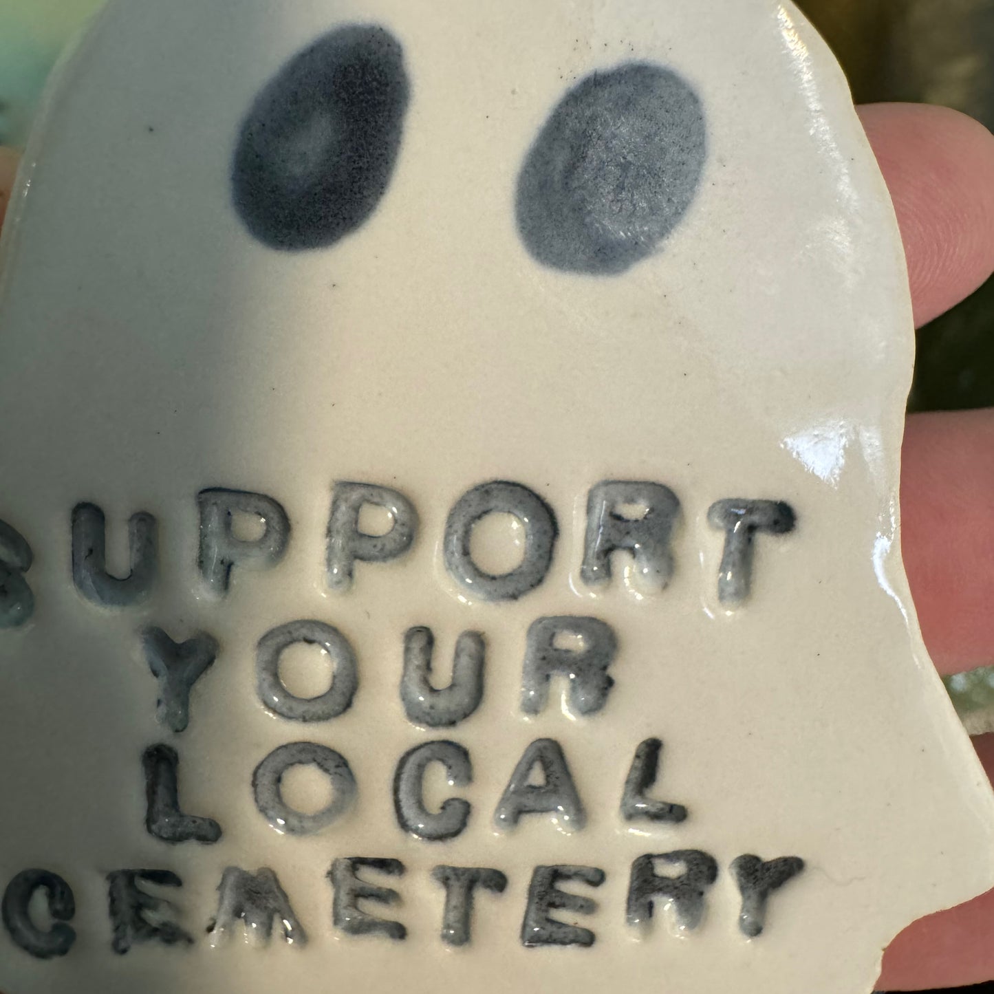 Ceramic Support Your Local Cemetery ghost magnet
