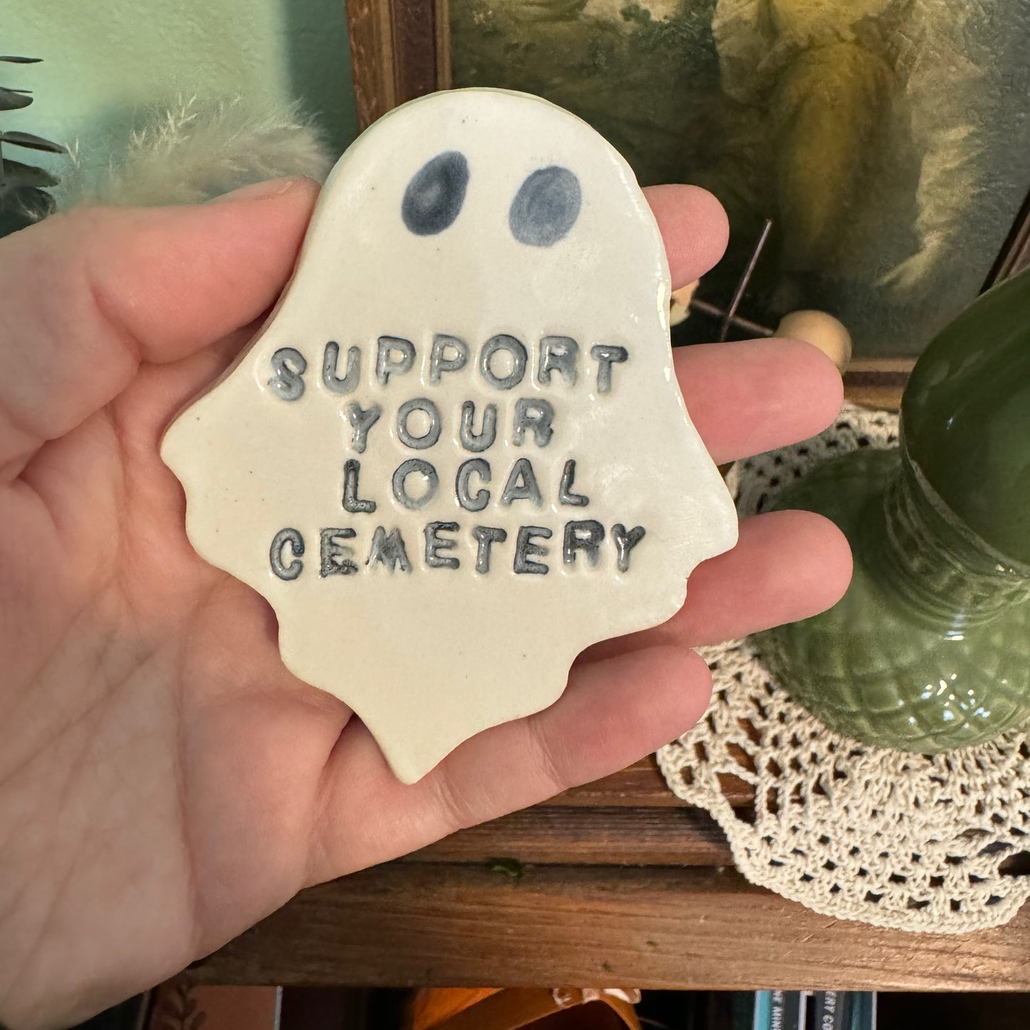 Ceramic Support Your Local Cemetery ghost magnet