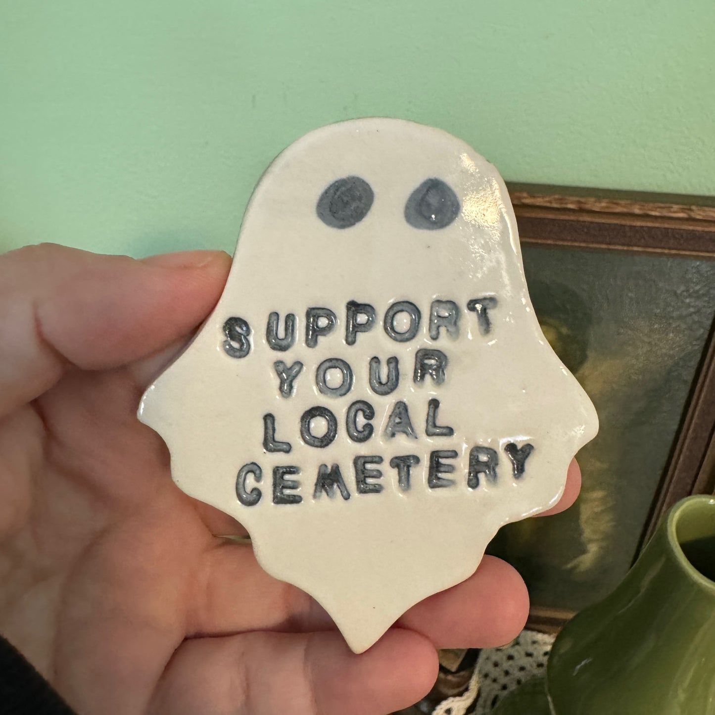 Ceramic Support Your Local Cemetery ghost magnet