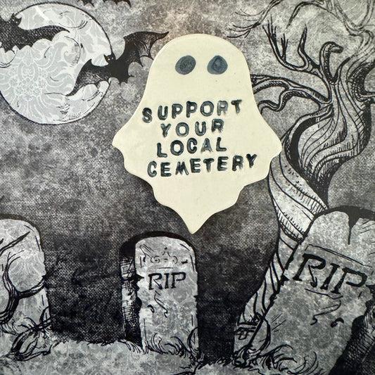 Ceramic Support Your Local Cemetery ghost magnet